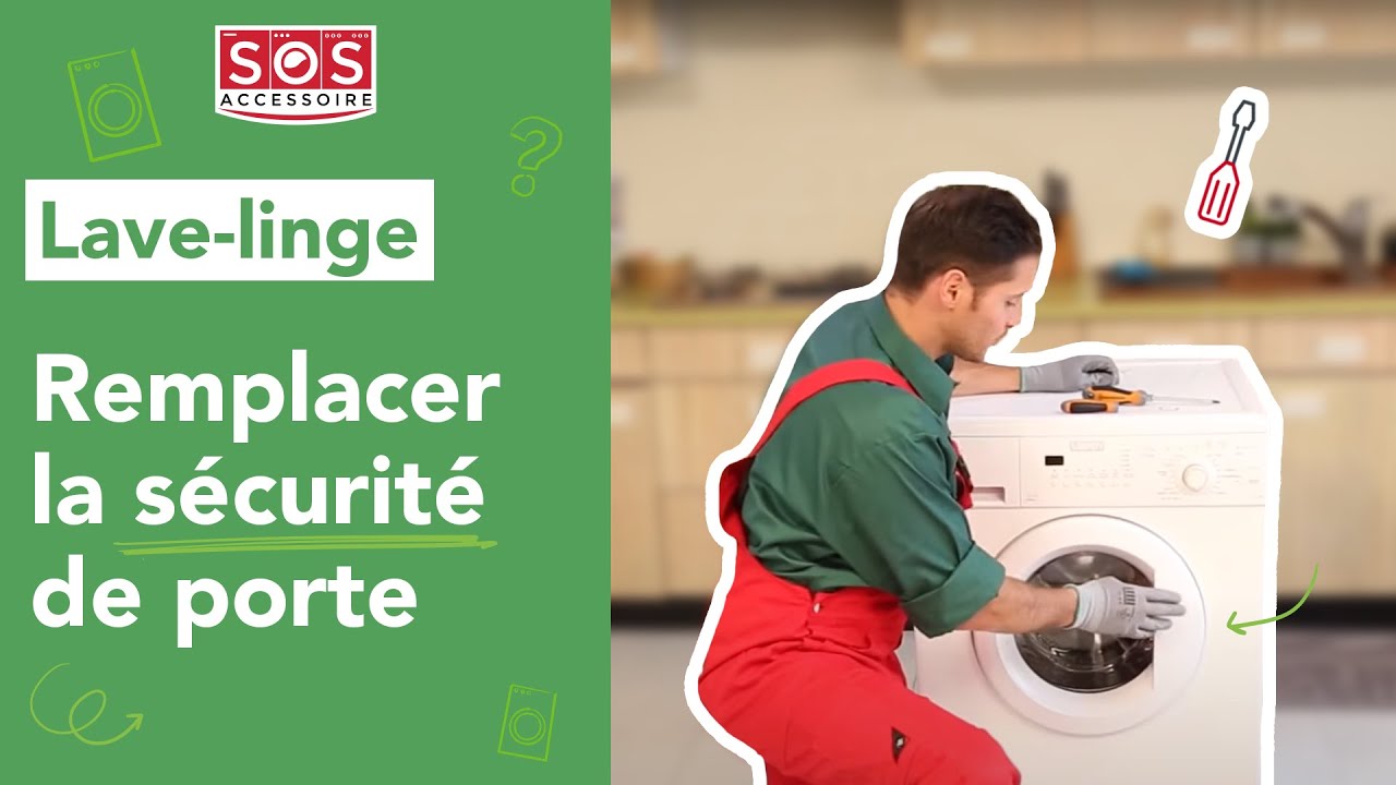 Comment remplacer la sécurité de porte d'un lave-linge hublot ?