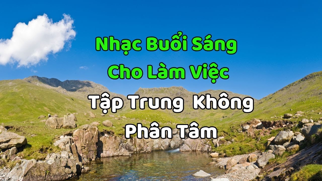 Nhạc Buổi Sáng Cho Làm Việc 🌿 Tập Trung Bền Bỉ – Không Phân Tâm