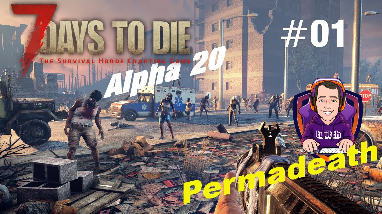 7 Days to Die | Permadeath | Start in die neue Welt [01] Alpha 20