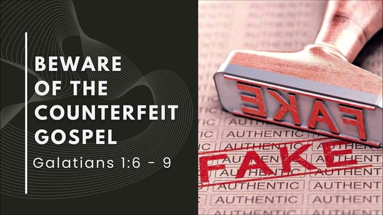 BEWARE OF THE COUNTERFEIT GOSPEL