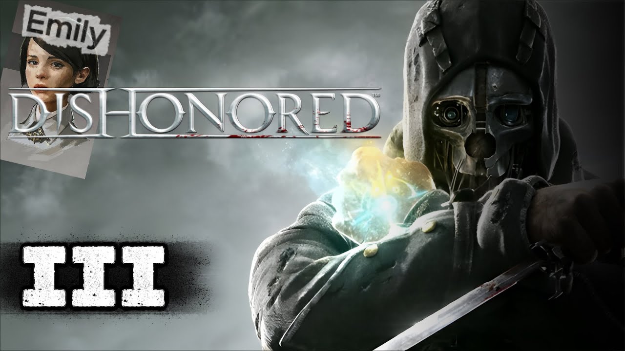 Dishonored: Cách để trở thành một sát thủ thành thục để cứu cháu tui Emily #3