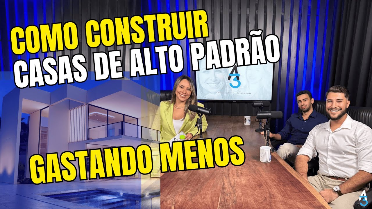 COMO CONSTRUIR CASAS DE ALTO PADR&Atilde;O GASTANDO MENOS - com Nathan Damas e Leonardo Brand&atilde;o