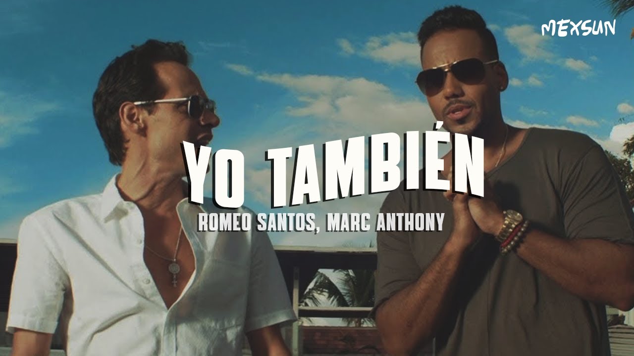 Romeo Santos, Marc Anthony - Yo Tambien (Letra)