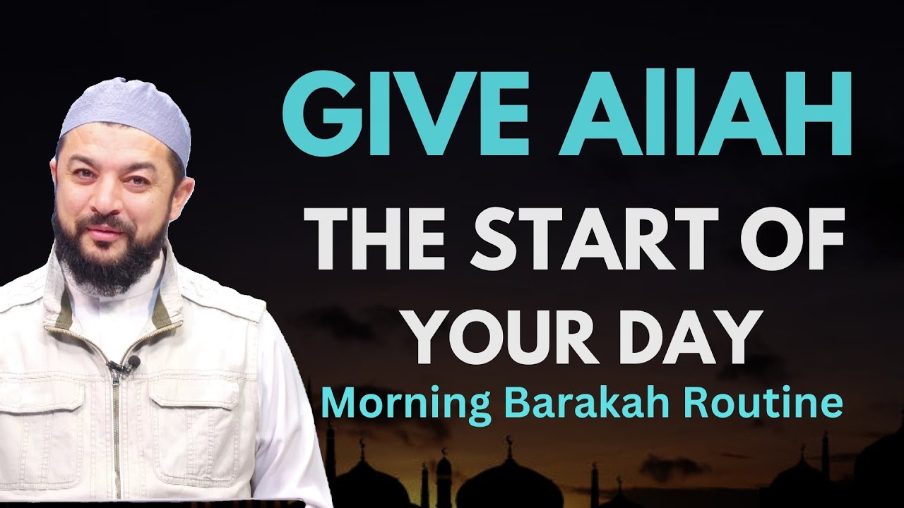 Give ِAllah The Start Of Your Day - Morning Barakah Routine