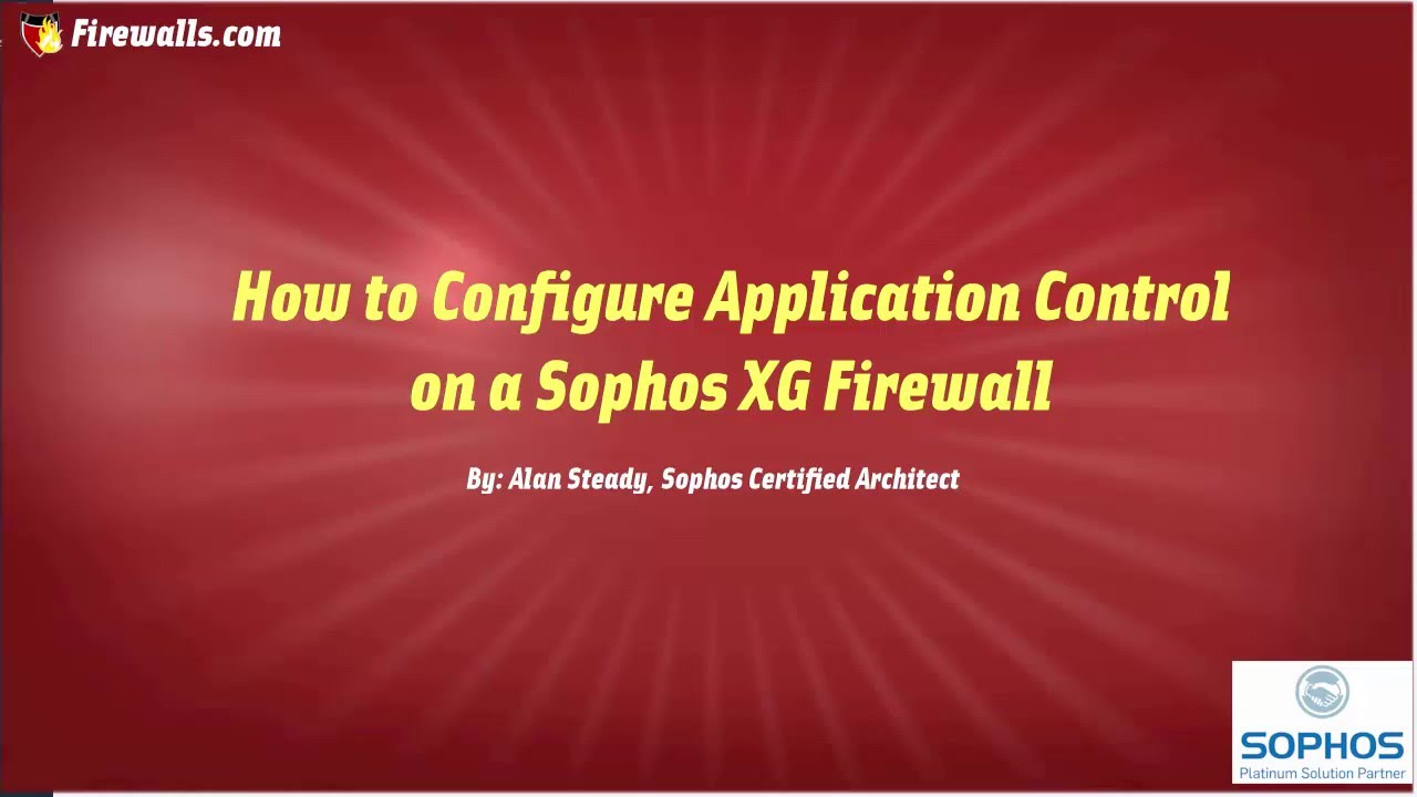 Sophos XG Essentials: How to Create an Application Control Policy