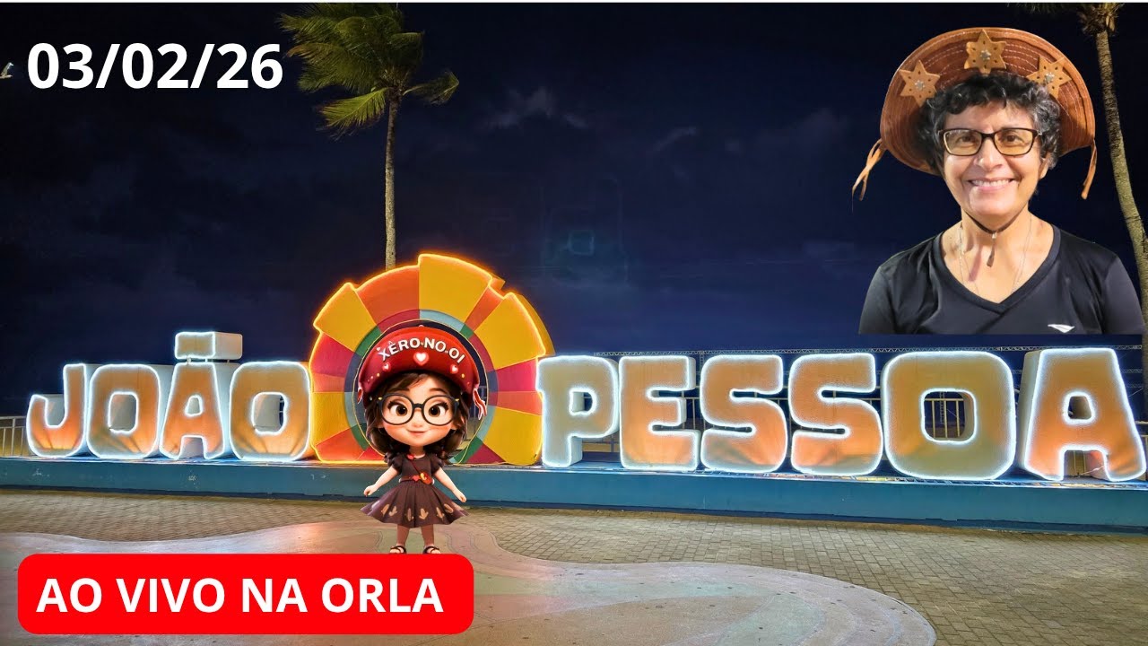 COMO ESTÁ A ORLA NA TERÇA FEIRA A NOITE | JOAO PESSOA  AO VIVO - PARAÍBA - BRASIL  03/02/26