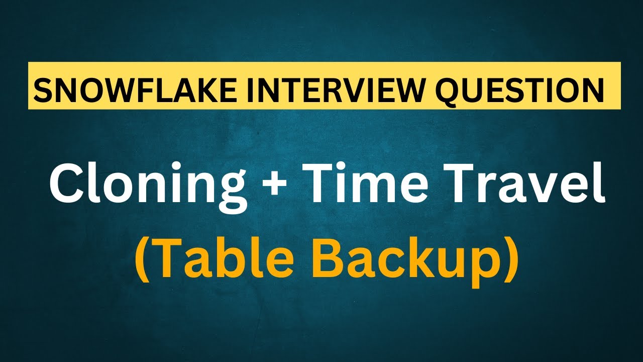 Snowflake Zero Copy Cloning and Time Travel Feature to create backup table