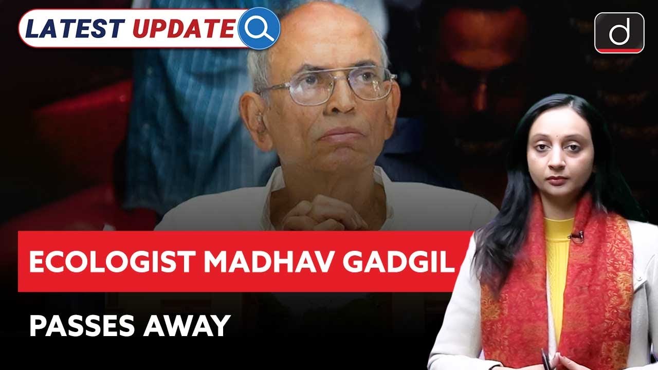 Madhav Gadgil: Champion of Conservation | Latest Update | Drishti IAS English