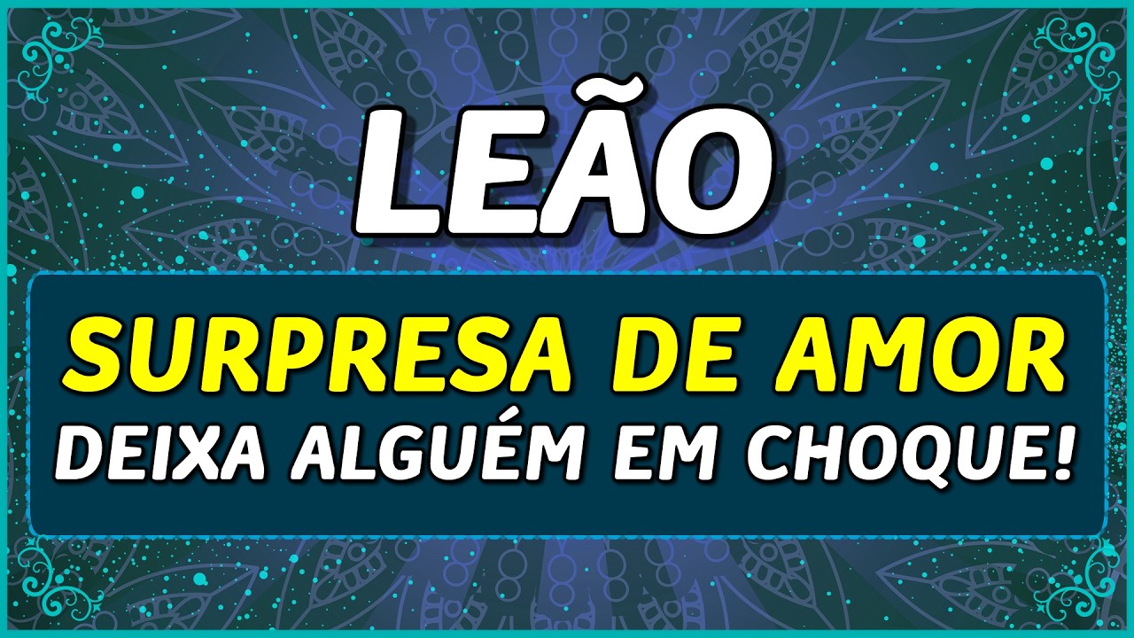 LEÃO ♌️ //⚡️💖 SURPRESA DE AMOR!💣👩‍❤️‍👨💖 - VAI DEIXAR ALGUÉM IMPACTADA... 💔🥺