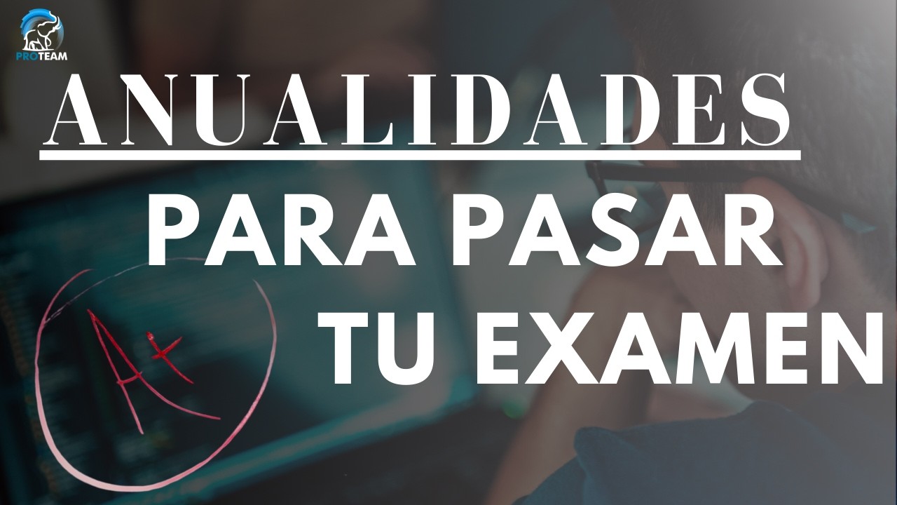 &iquest;Qu&eacute; son las Anualidades y C&oacute;mo pueden Ayudarte a pasar tu Examen?