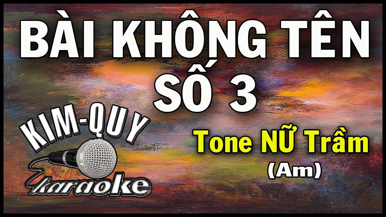 BÀI KHÔNG TÊN SỐ 3 - KARAOKE - Tone NỮ Trầm ( Am/La Thứ )