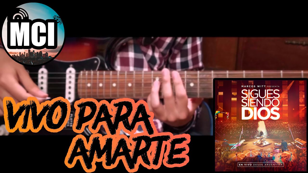 🎸 Vivo para amarte (Multitrack) - Marcos Witt [Sigues siendo Dios] [En Vivo] [2014] - Guitar Cover 🎸
