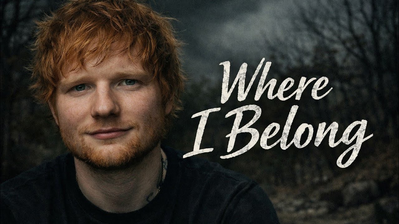 Ed Sheeran _Where I Belong _ Emotional Acoustic Love Song