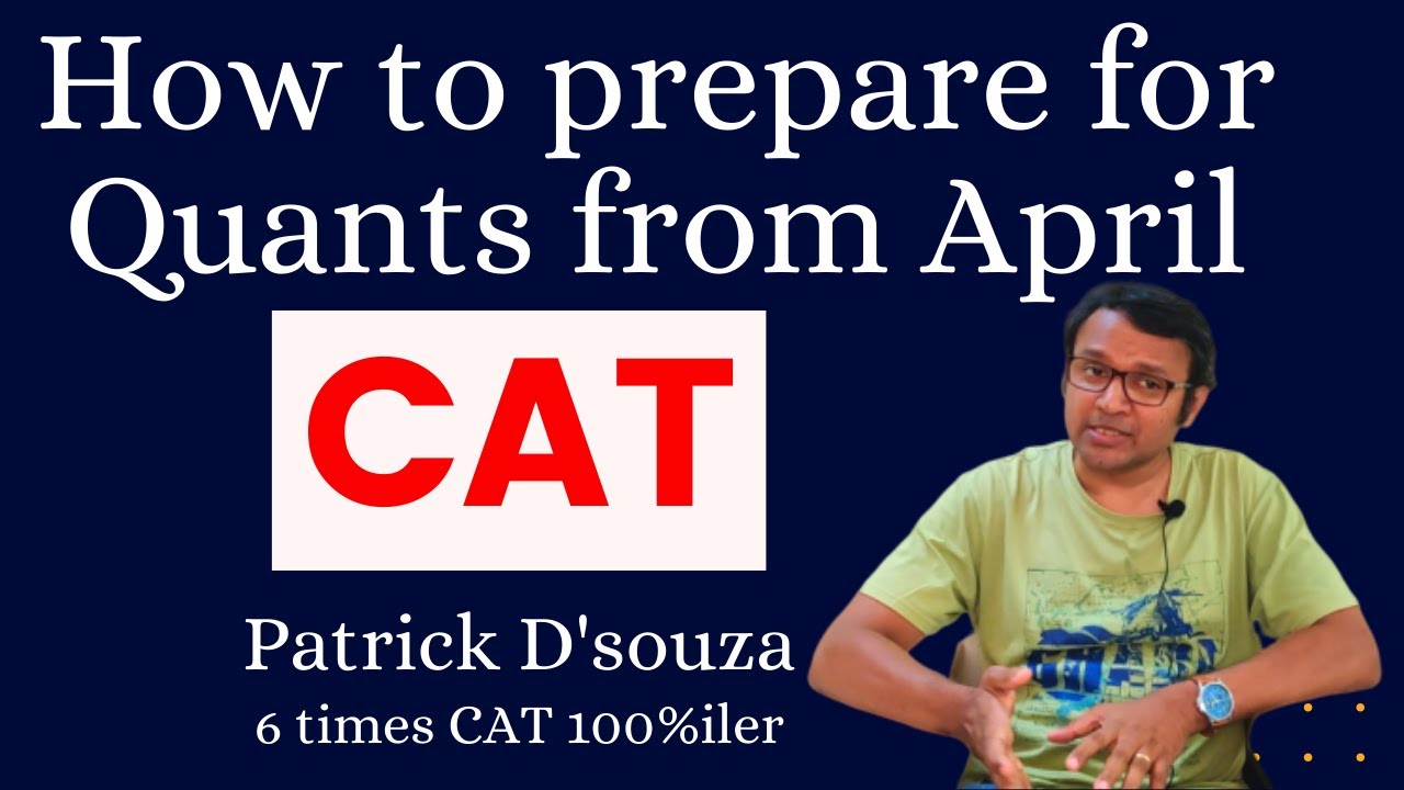 How to prepare for Quants from April | CAT | Patrick Dsouza | 6 times CAT 100%iler