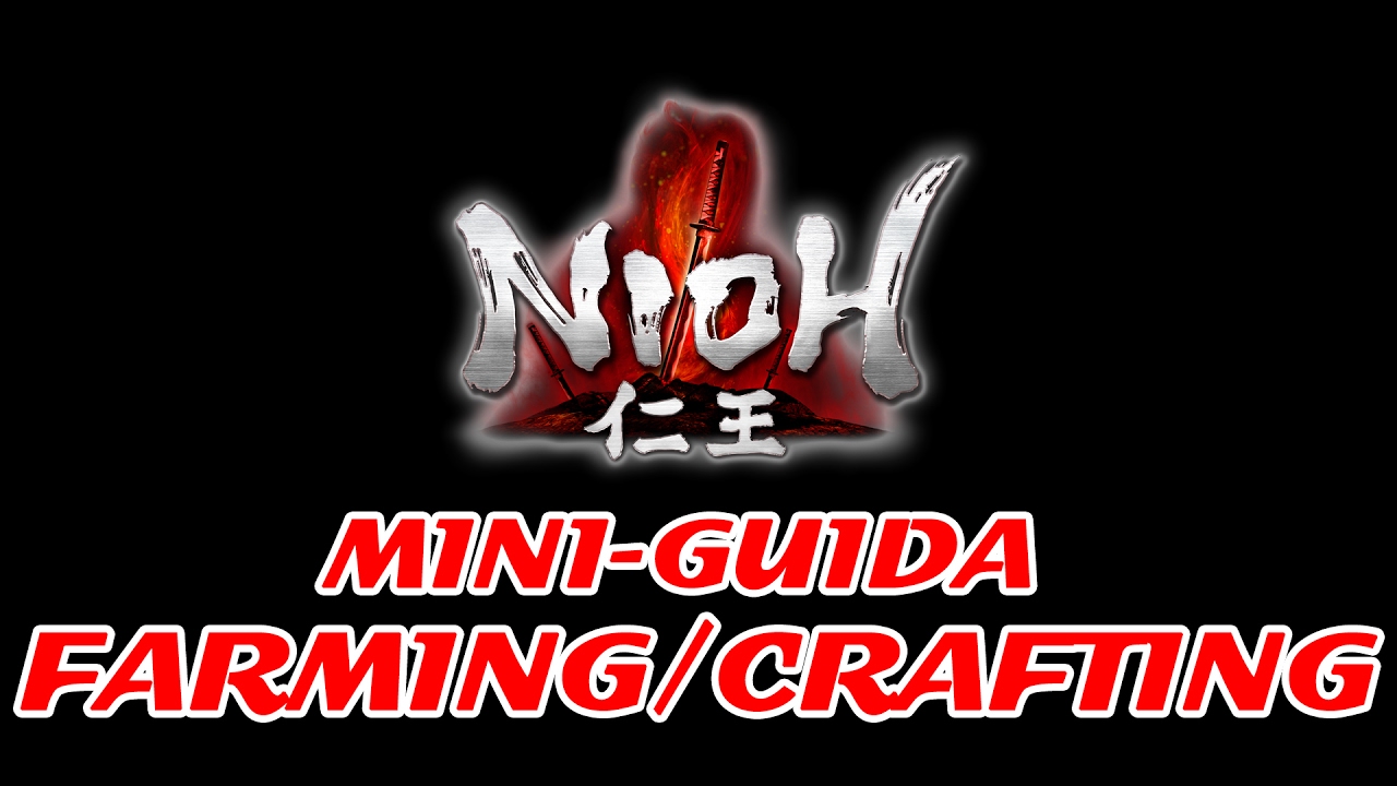 NiOh - Guida al Farming e al Crafting (contiene spoilers)