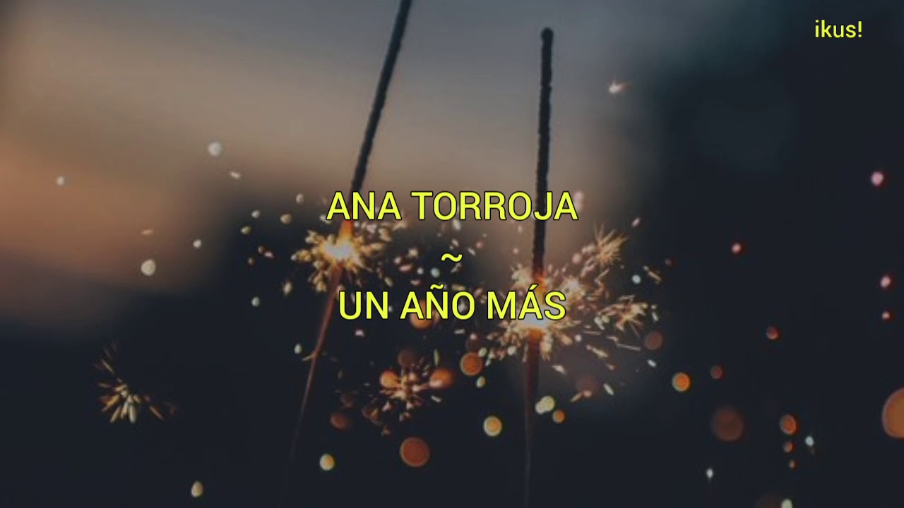 Ana Torroja ft Ximena Sariñana ft Carla Morrison - Un año más (letra)