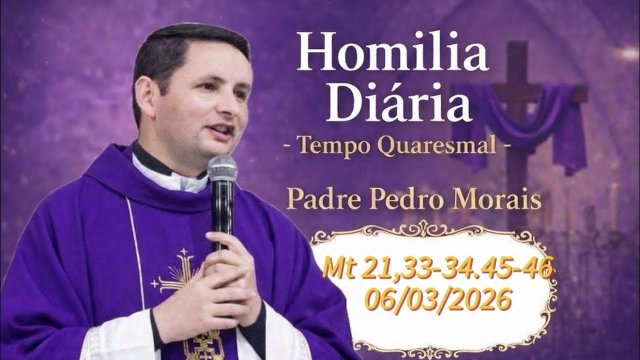 Homilia Diária | 06/03/2026 | Mt 21,33-34.45-46|