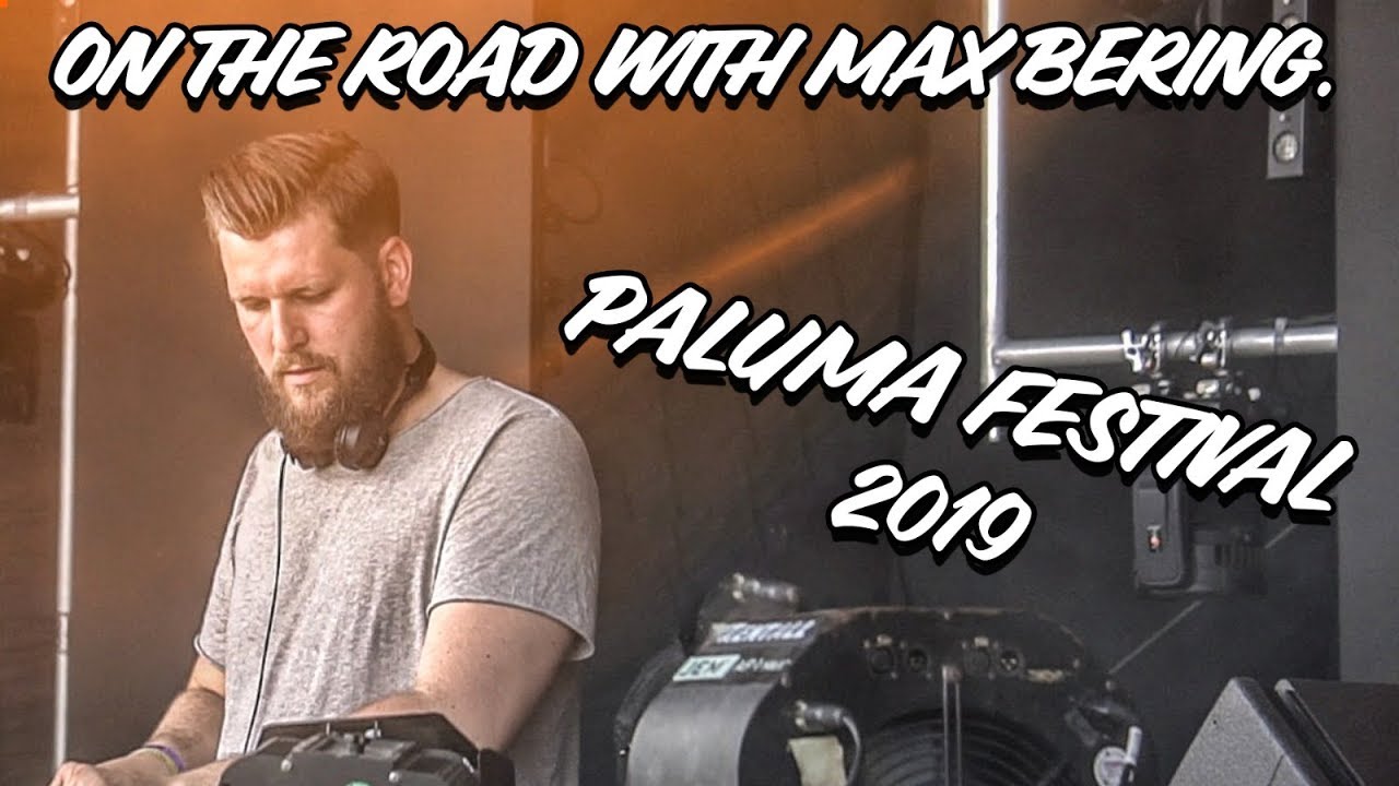 ON THE ROAD WITH MAX BERING - PALUMA FESTIVAL 2019