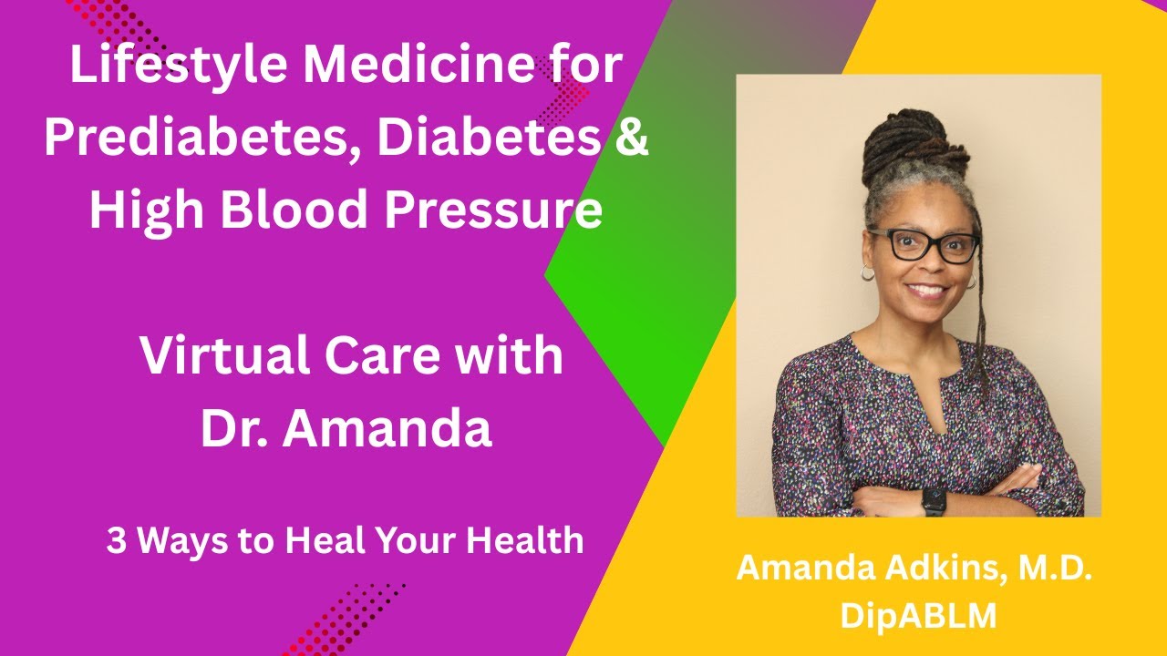 Lifestyle Medicine for Prediabetes, Diabetes & High Blood Pressure | Virtual Care with Dr. Amanda