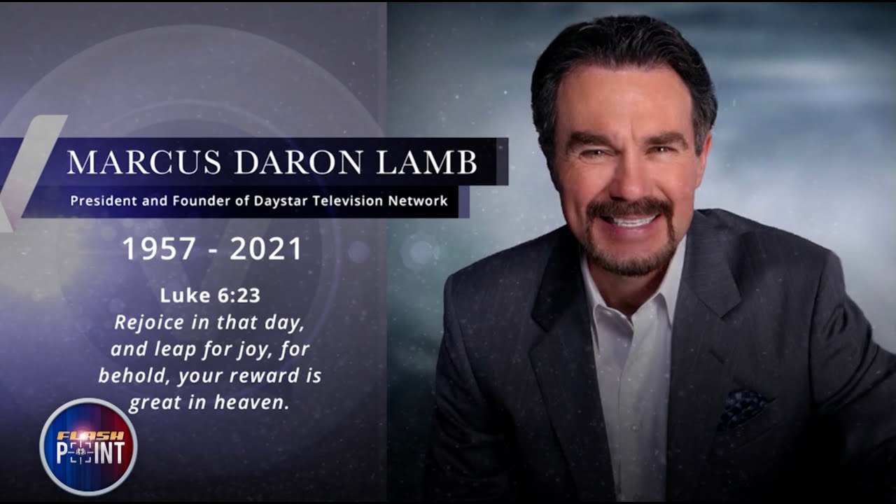 Honoring Marcus Lamb, Founder of Daystar Television (1957-2021) | Comments from FlashPoint Team