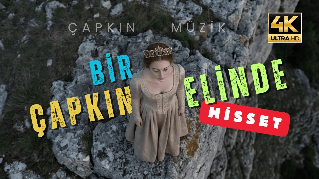Bir Çapkın Elinde Oyuncak Oldum - Hürrem - Çapkın Müzik - Duyguyu damarlarınızda hissedeceksiniz