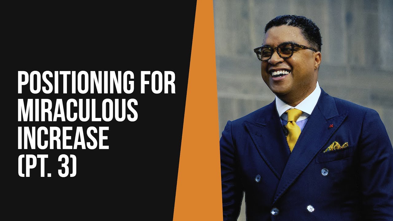 Positioning for Miraculous Increase (Part 3)