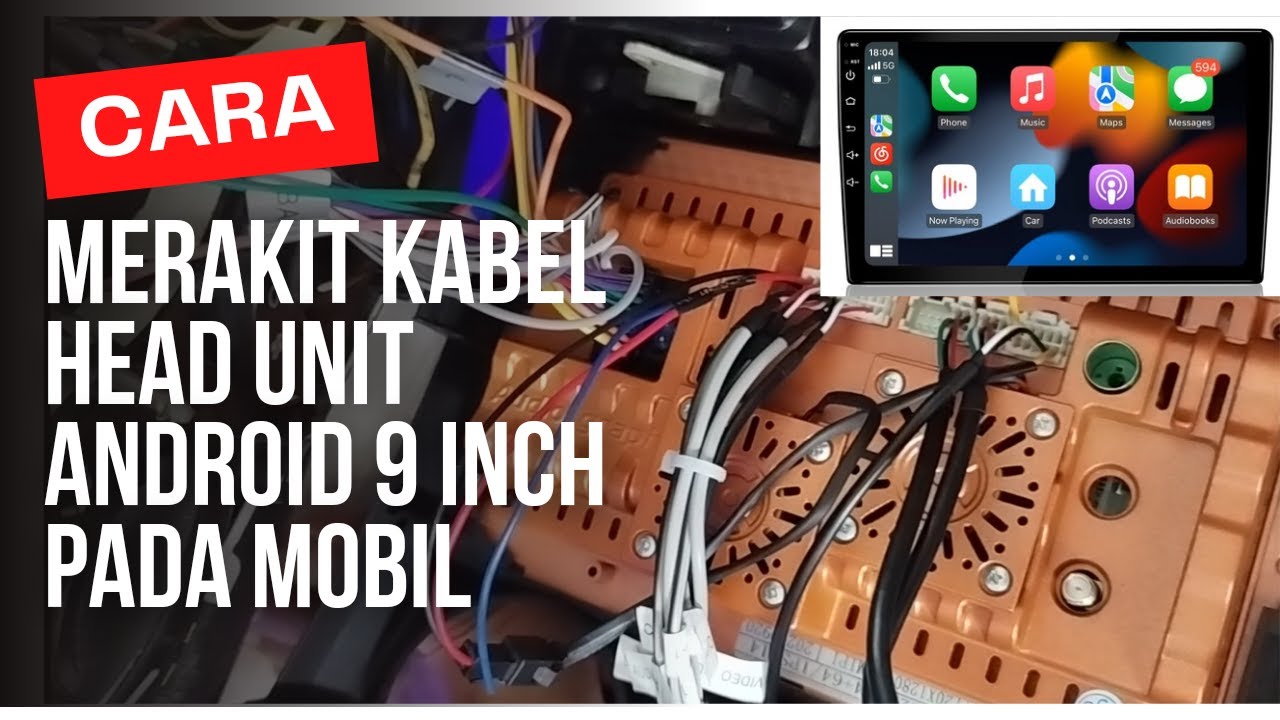 CARA MERAKIT KABEL HEAD UNIT ANDROID 9 INCH PADA MOBIL