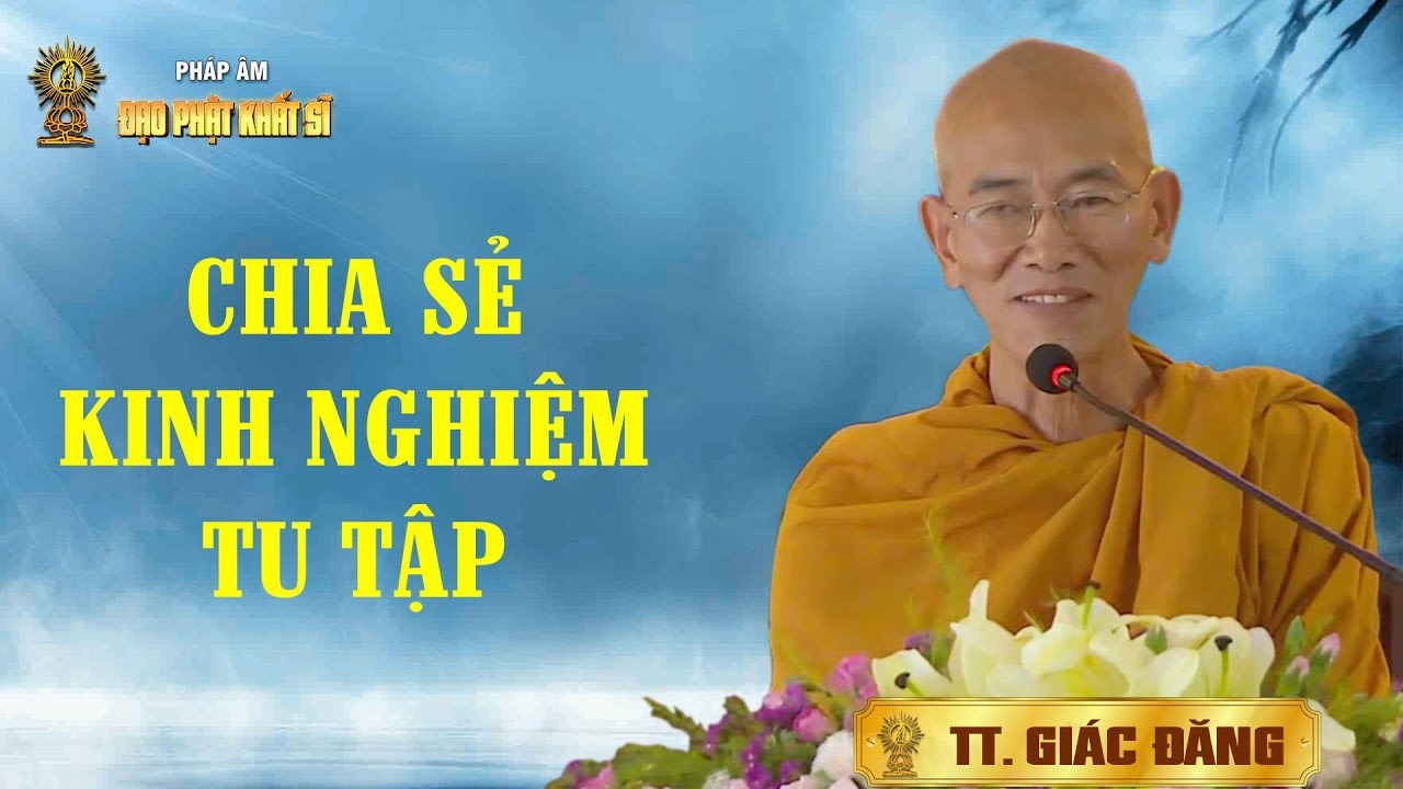 TT. Giác Đăng - Chia sẻ kinh nghiệm tu tập