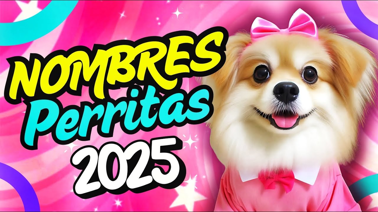 NOMBRES para PERRITAS 2025  ORIGINALES y UNICOS 🐶🌸
