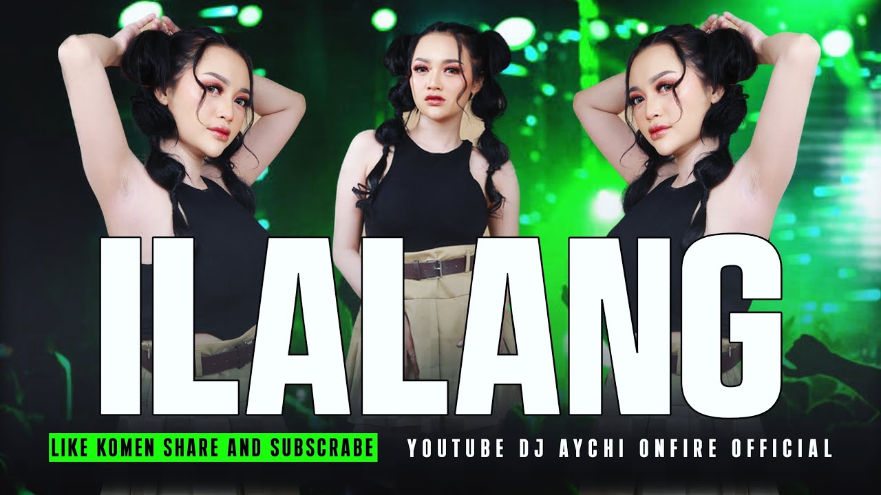 FUNKOT DANGDUT PILIHAN TERBARU ILALANG BY DJ AYCHI ONFIRE