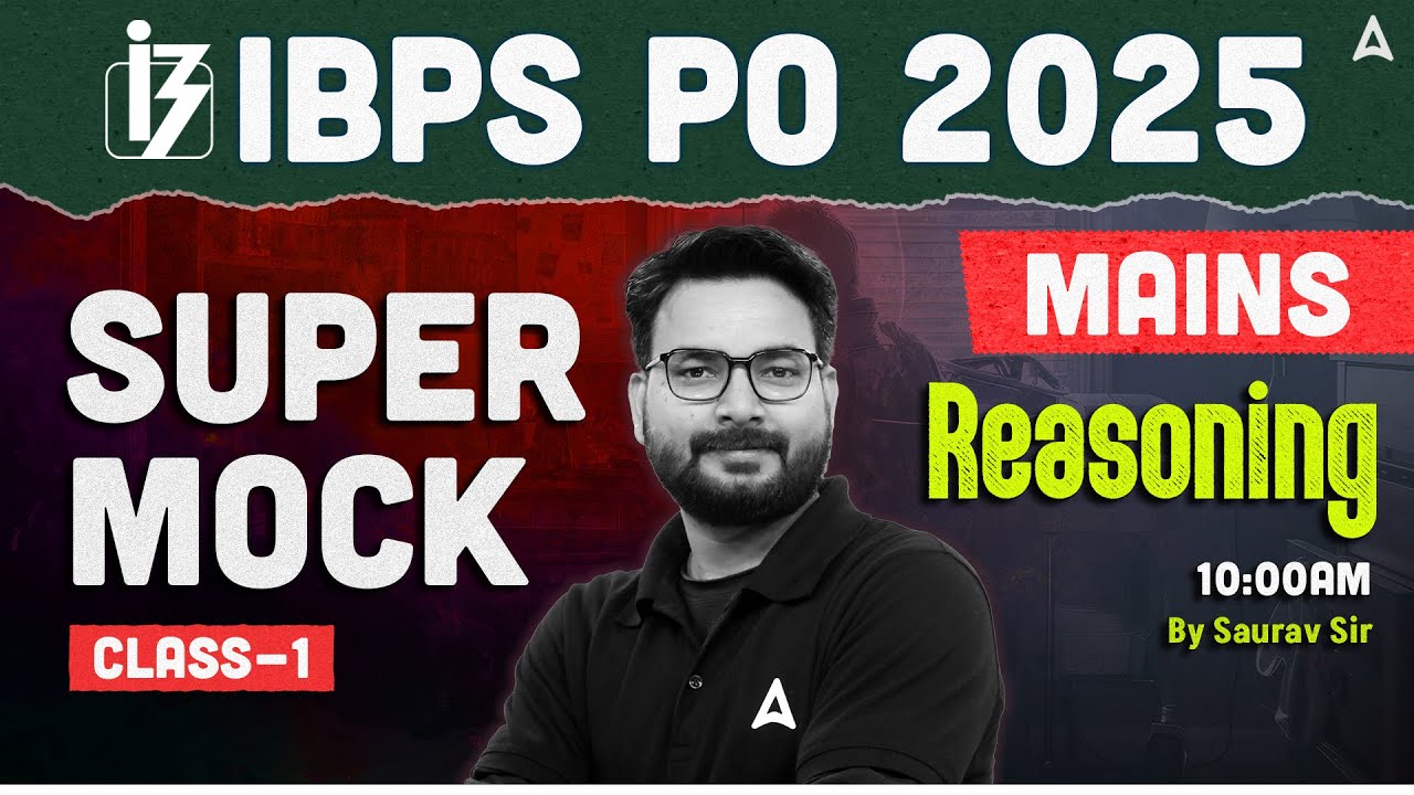 IBPS PO 2025 Mains | Super Mock Class 1 | IBPS PO Reasoning By Saurav Sir