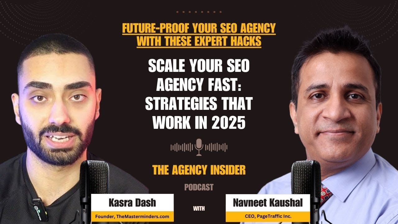 Scale Your SEO Agency Fast: Strategies That Work in 2025 with Kasra Dash, The Agency Insider Show