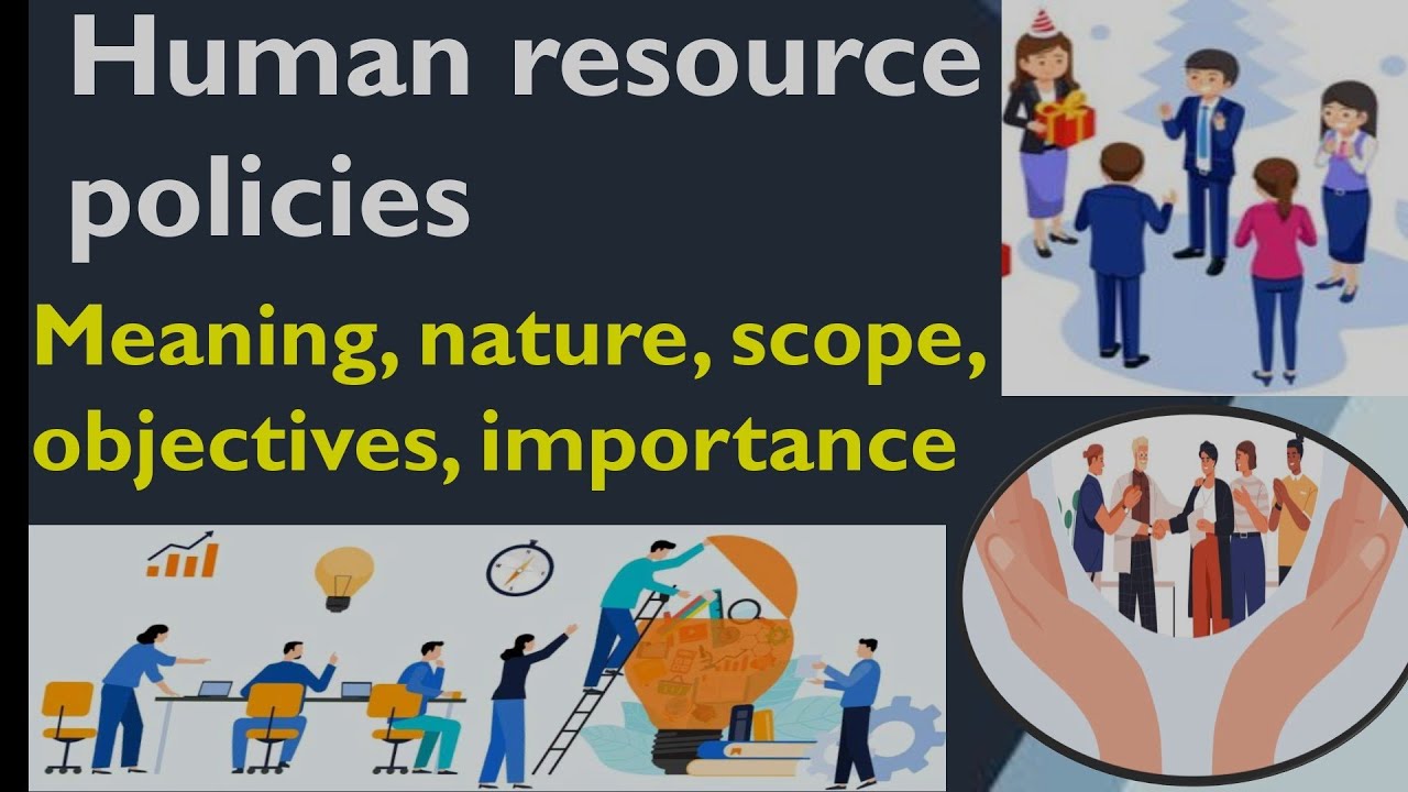 HUMAN RESOURCE POLICIES, MEANING|NATURE|SCOPE|OBJECTIVES|IMPORTANCE #humanresourcemanagement