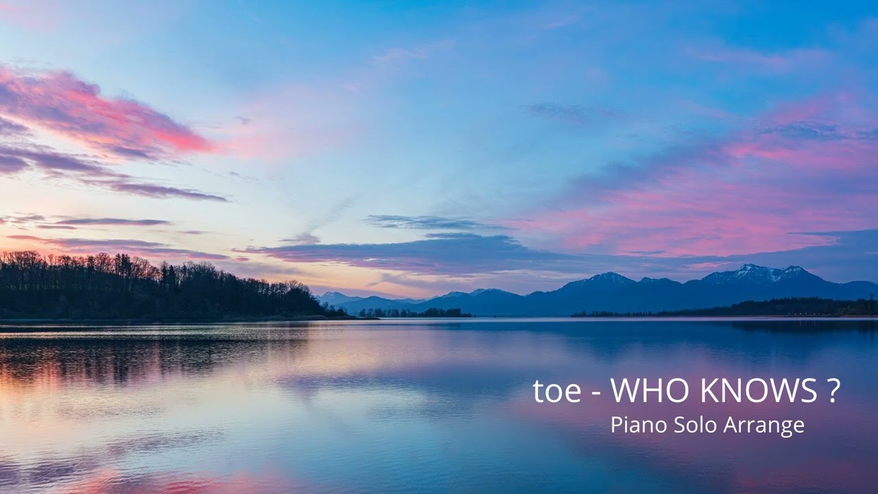 【ピアノ楽譜】toe - WHO KNOWS? (Sheet Music for Piano)