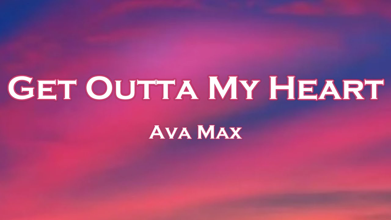 Ava Max - Get Outta My Heart (Lyrics)