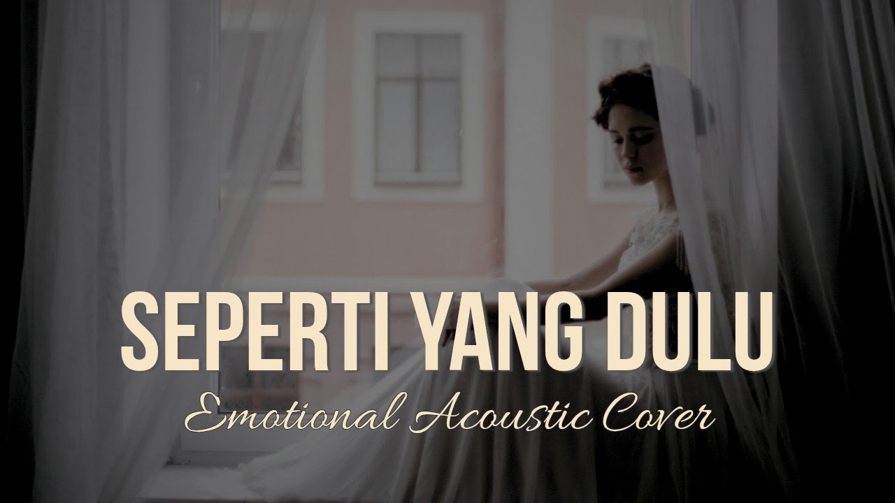 SEPERTI YANG DULU – UNGU (Emotional Acoustic Cover) | Lagu Galau Nostalgia 2000an