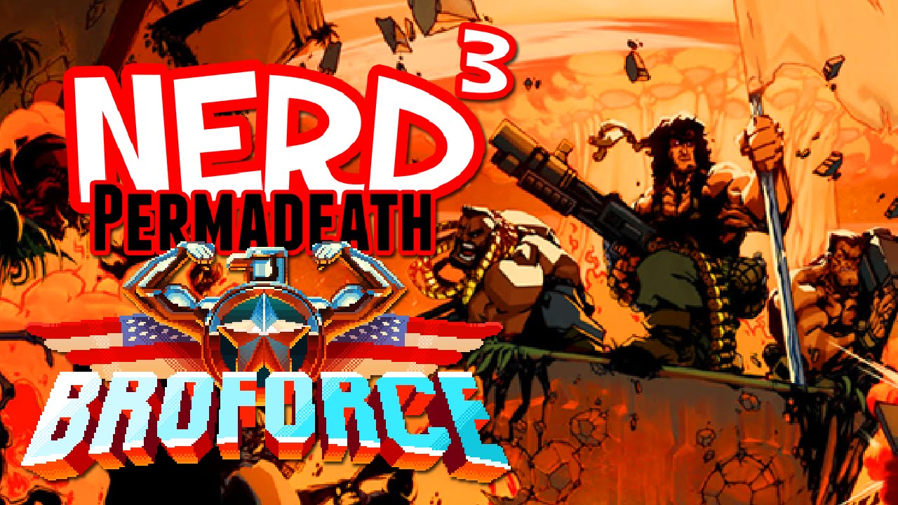 Nerd³ Permadeath! - Broforce