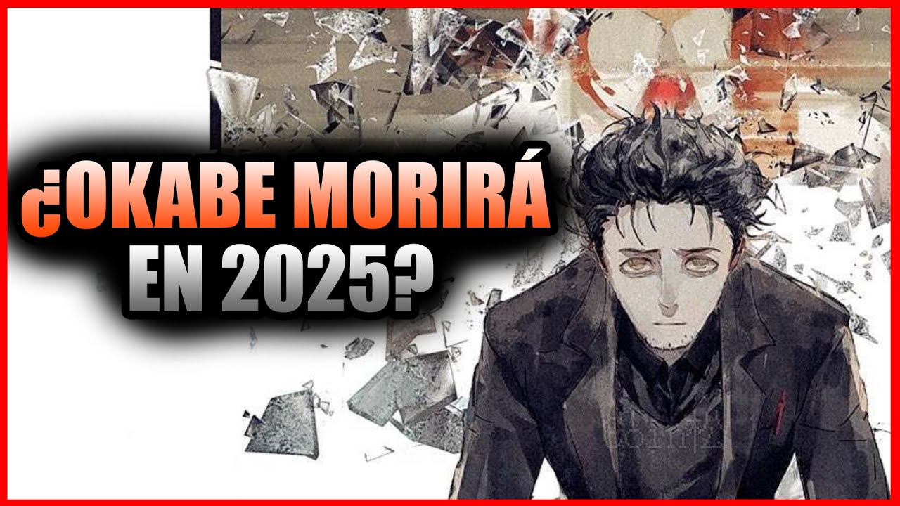 EL DESTINO DE OKABE EN 2025 EN LA STEINS GATE | Steins;Gate Explicación