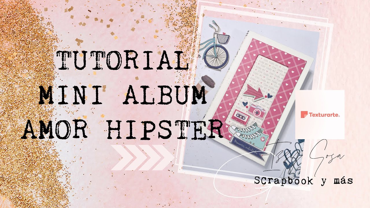 TUTORIAL MINI ALBUM PARA SAN VALENTIN. Amor Hipster de Texturarte * Izzy Sosa Scrapbook y más