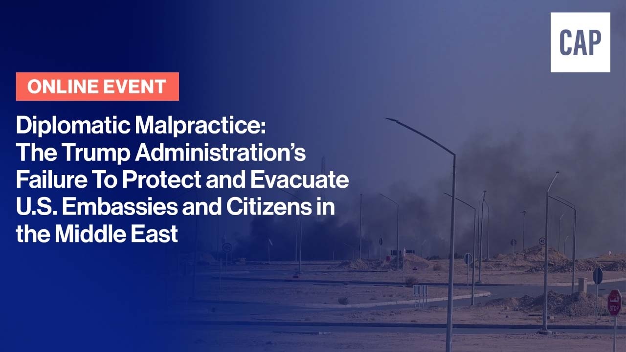 The Trump Administration’s Failure To Evacuate U.S. Embassies and Citizens in the Middle East