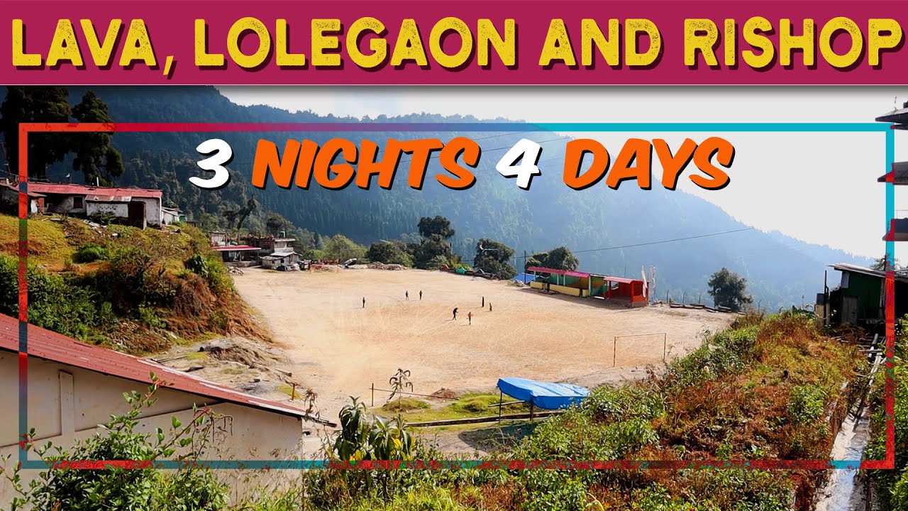 3 Nights 4 Days Lava Lolegaon and Rishop Tour Plan | Lava Lolegaon and Rishop Tour