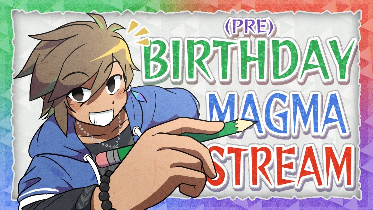 Magma Drawing Stream Cause It's (Almost) My Birthday!! 😤🖍