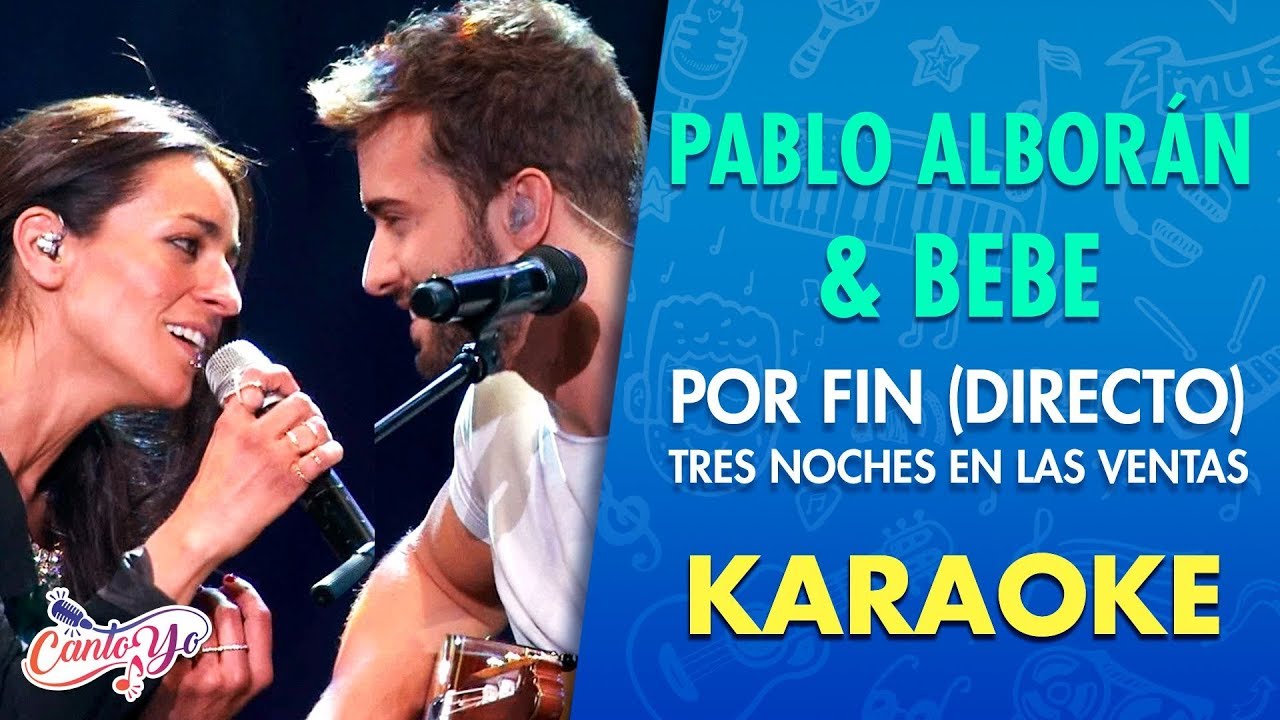 Pablo Albor&aacute;n & Bebe - Por Fin (Directo) - Tres Noches en las Ventas | Karaoke | Cantoyo