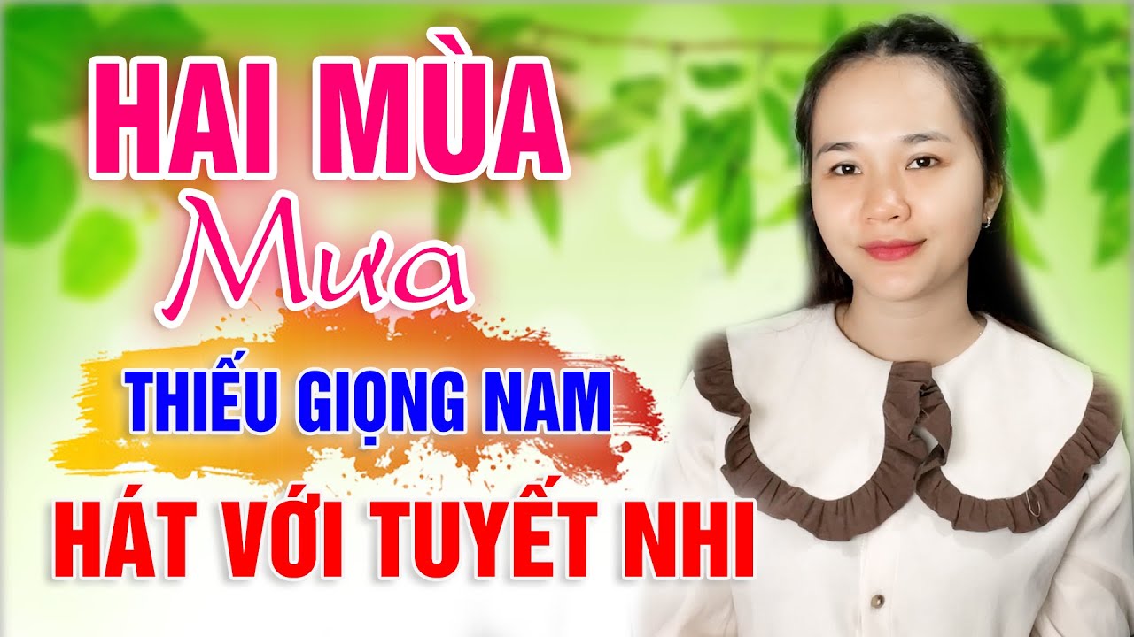 Karaoke HAI MÙA MƯA Thiếu Giọng Nam | Song Ca Với Tuyết Nhi Organ