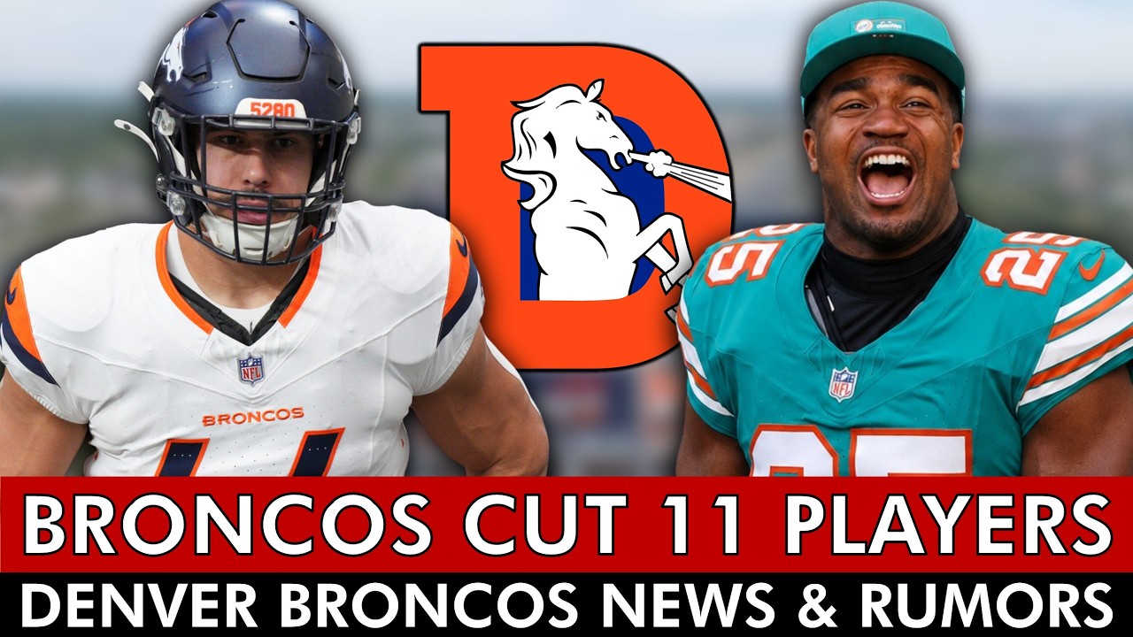 🚨BRONCOS NEWS: Denver Cuts 11 Players + Another BIG Move Coming Soon?
