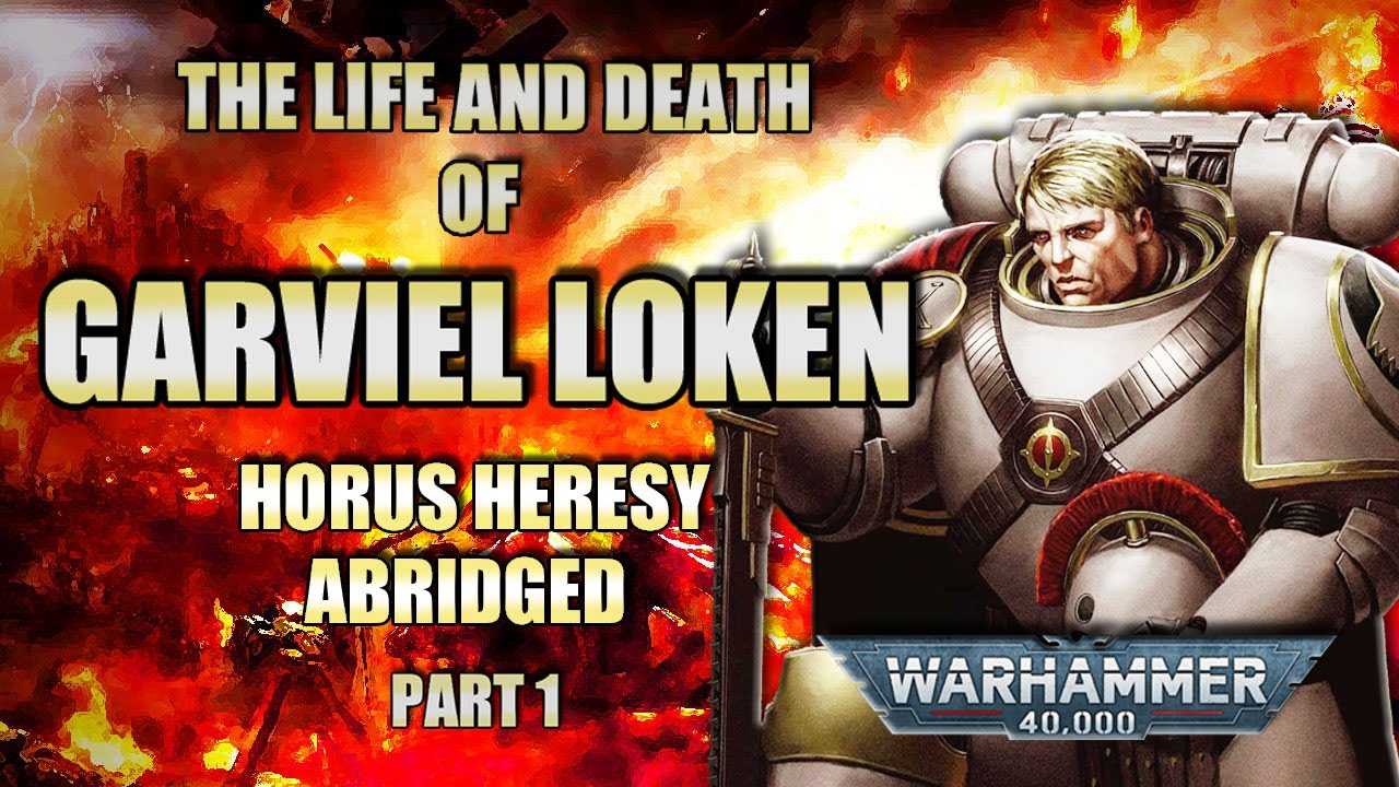 The Life and Death of Garviel Loken - Horus Heresy Abridged Part 1 - WARHAMMER 40K/SPACE MARINE LORE