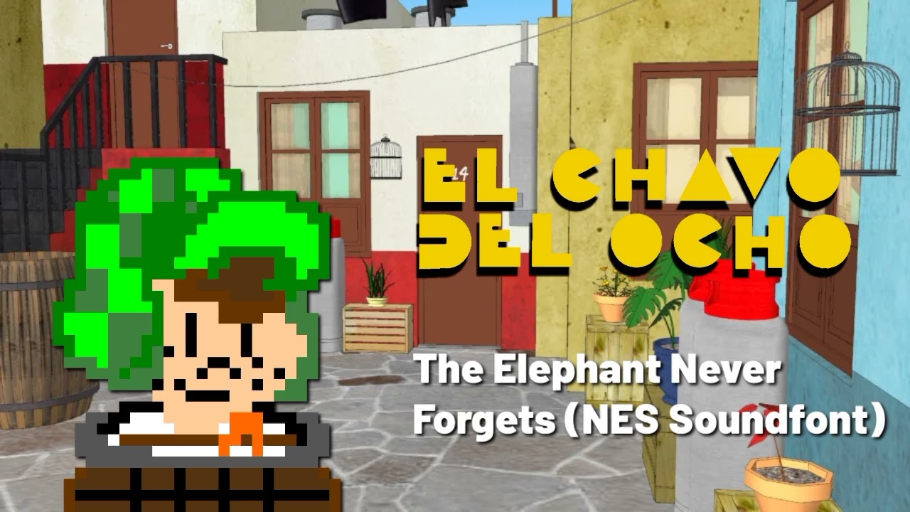 El Chavo del 8 - The Elephant Never Forgets (NES Soundfont)