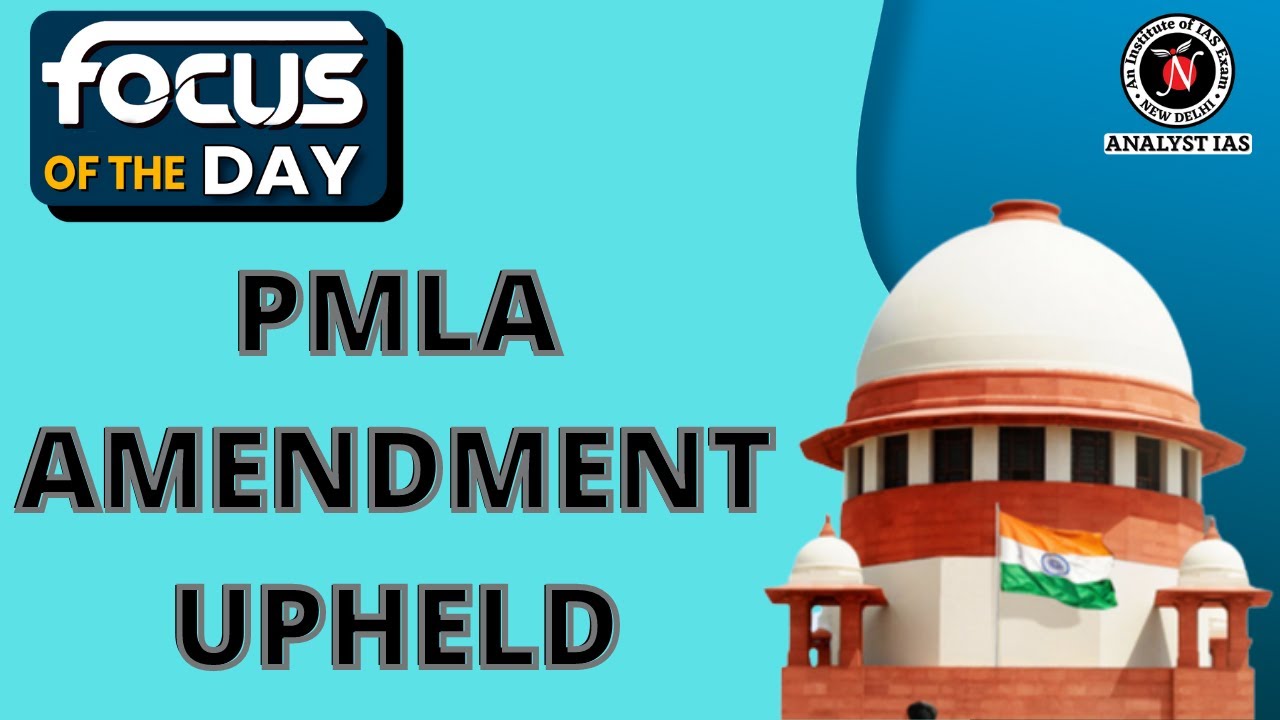 PMLA Amendment Upheld | Focus Of The Day | UPSC CSE | Analyst IAS