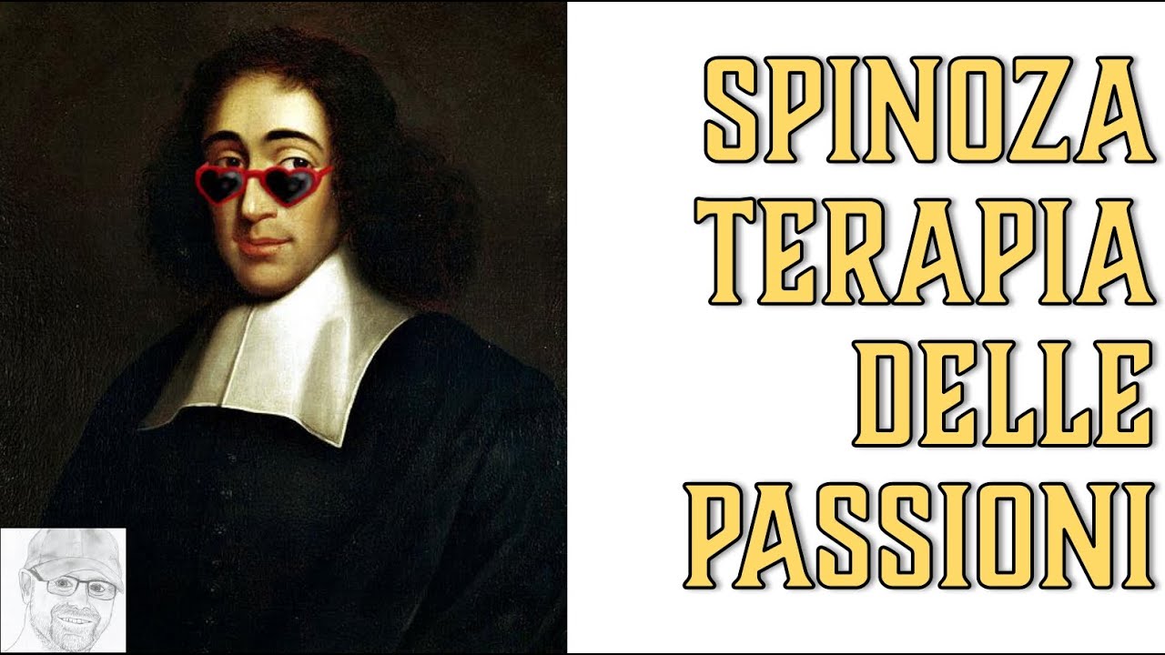Spinoza - Dalla Schiavitù degli Affetti alla Libertà. Come disinnescare le Passioni tossiche