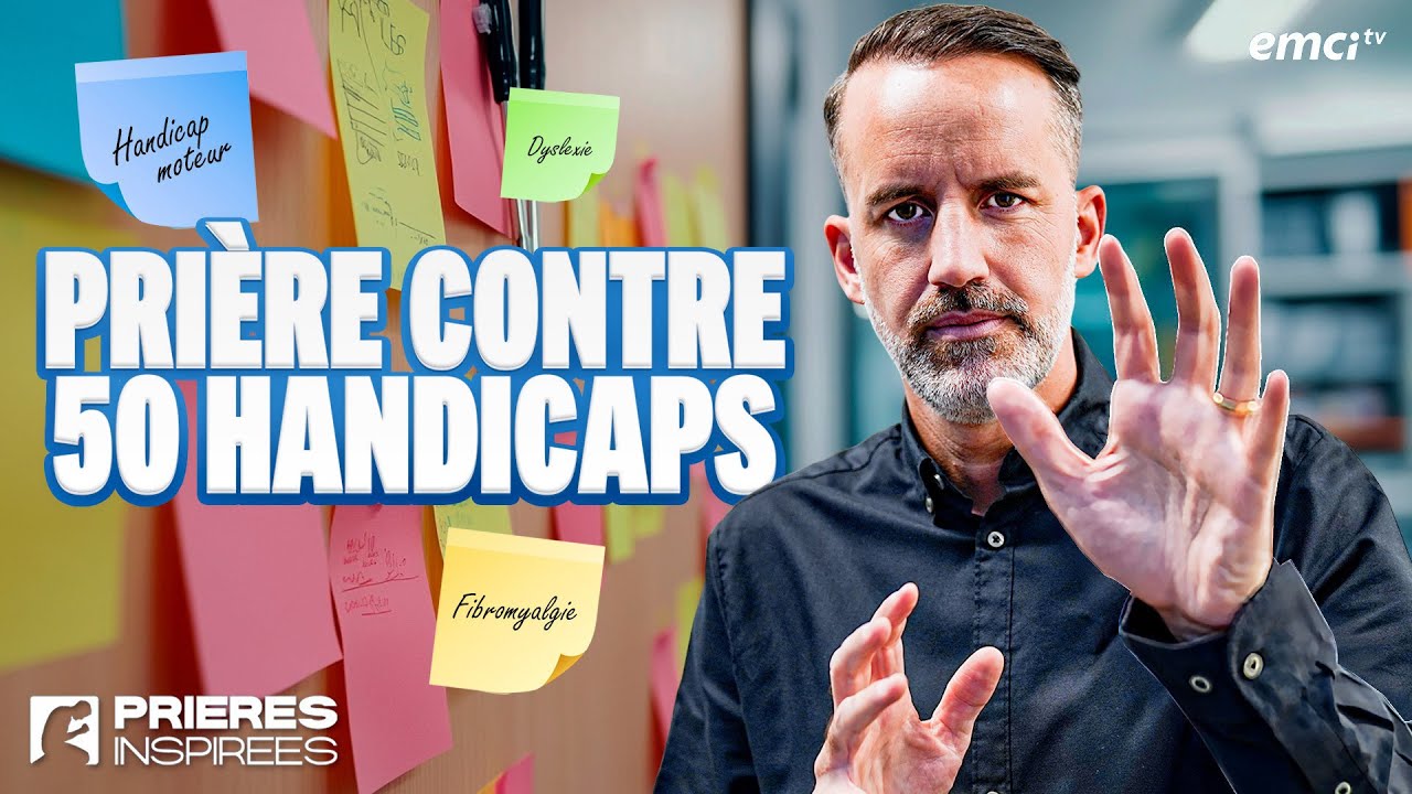 Soyez guéri aujourd'hui : Prière contre 50 handicaps - Prières inspirées - Jérémy Sourdril